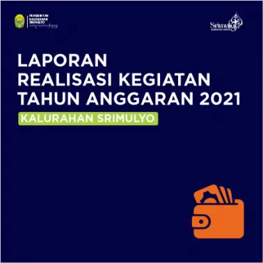 Laporan Realisasi Kegiatan Kalurahan Srimulyo Tahun Anggaran 2021