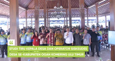 Studi Tiru Kepala Desa dan Operator Siskeudes Desa se-Kabupaten Ogan Komering Ulu Timur