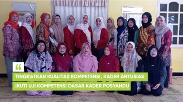 Tingkatkan Kualitas Kompetensi, Kader Antusias Ikuti Uji Kompetensi Dasar Kader Posyandu