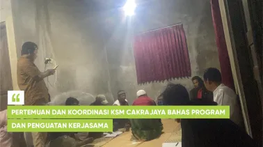 Pertemuan dan Koordinasi KSM Cakrajaya Bahas Program dan Penguatan Kerjasama